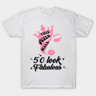 This Queen Makes 50 Look Fabulous Birthday Queen 50th Birthday Summer Tops Beach oufit T-Shirt